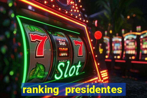 ranking presidentes do brasil